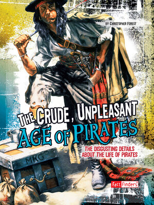 cover image of The Crude, Unpleasant Age of Pirates